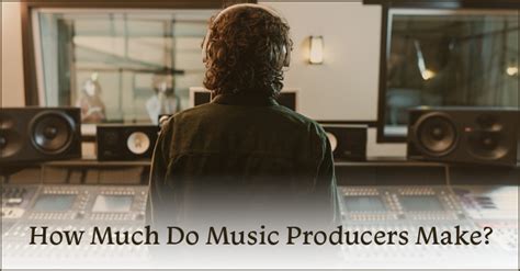 how much money do music producers make and what's the best way to start your own business in the music industry?