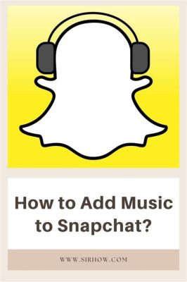 how to add music to snapchat story and explore the cultural significance of music in social media stories