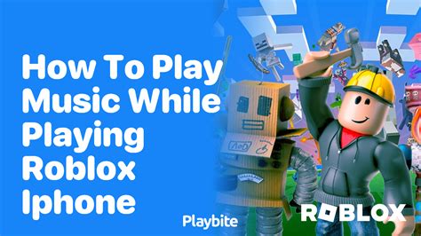 How to Play Music While Playing Roblox on iPhone: A Guide to Multimedia Gaming